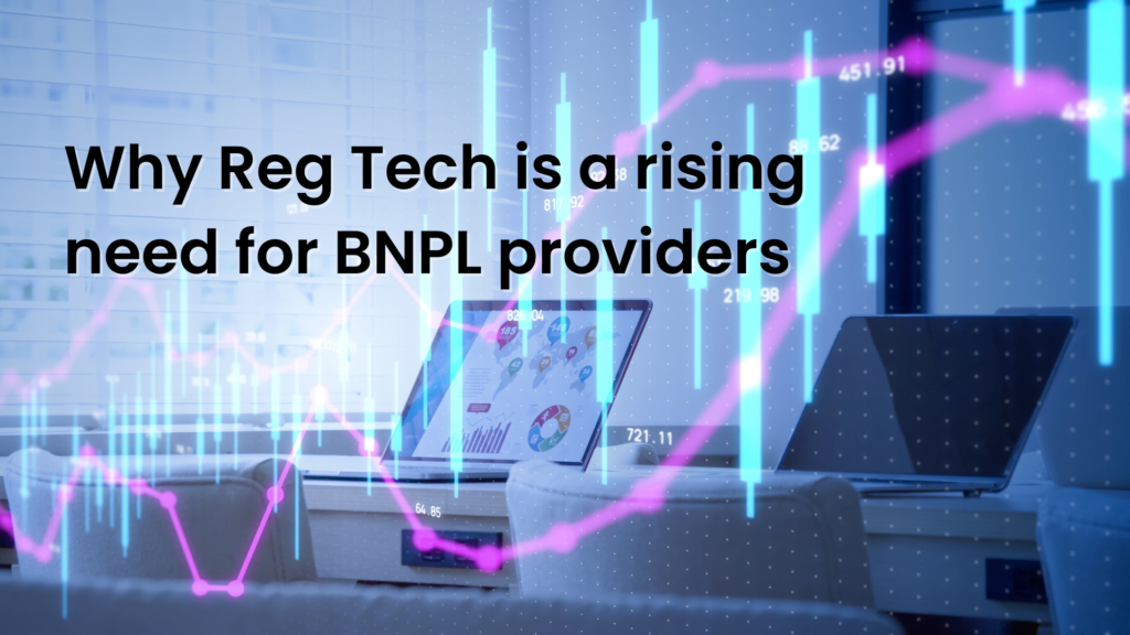 Why RegTech Is A Rising Need For BNPL Providers​